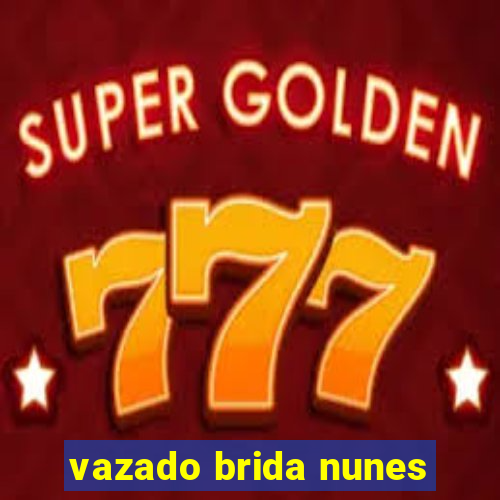 vazado brida nunes