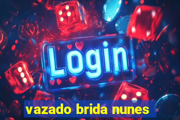 vazado brida nunes