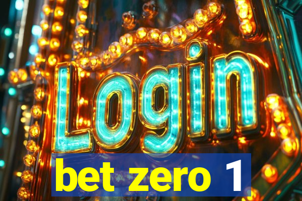 bet zero 1