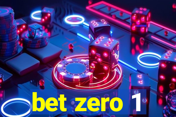 bet zero 1