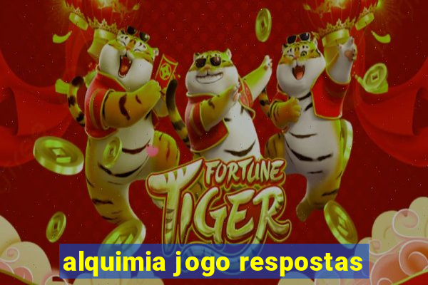 alquimia jogo respostas