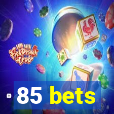 85 bets