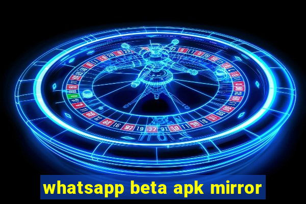 whatsapp beta apk mirror