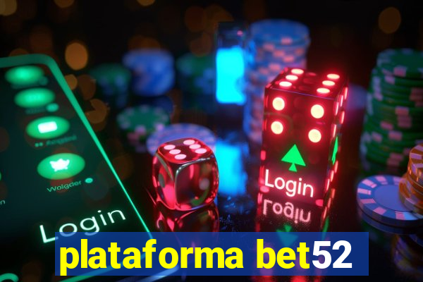 plataforma bet52