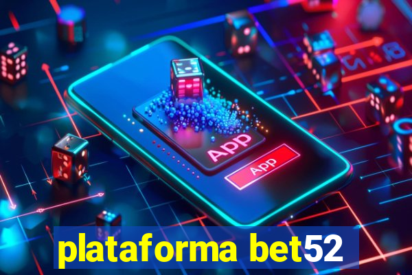 plataforma bet52