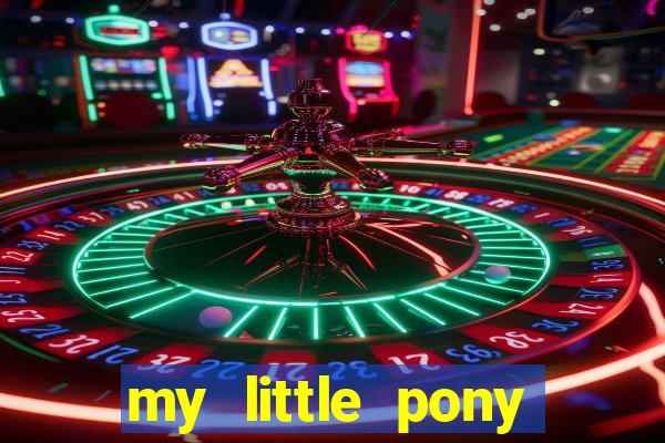 my little pony jogos de vestir