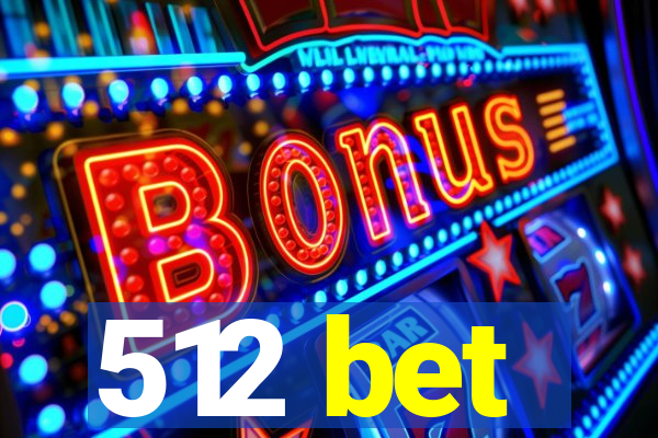 512 bet