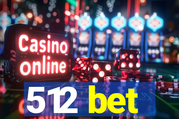 512 bet