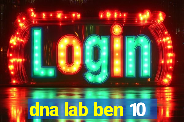 dna lab ben 10