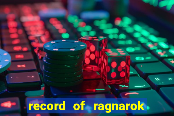 record of ragnarok 3 temporada ep 1