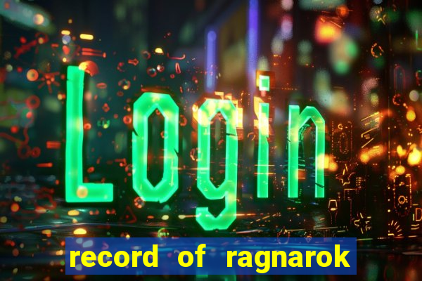 record of ragnarok 3 temporada ep 1