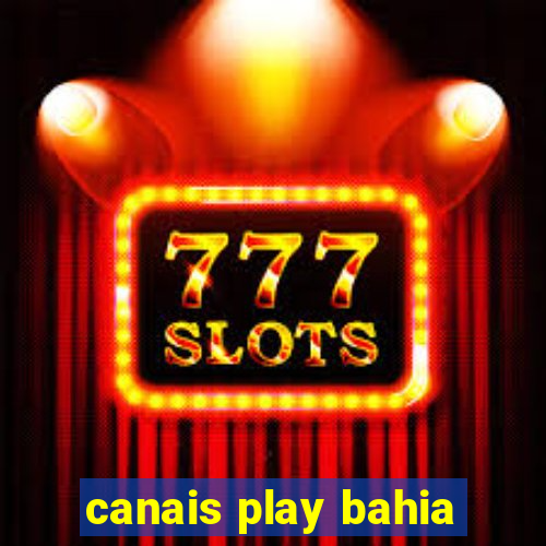 canais play bahia
