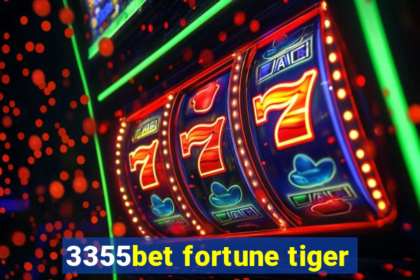 3355bet fortune tiger