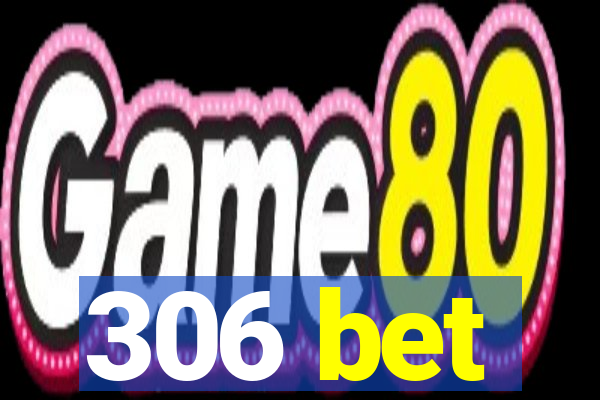 306 bet