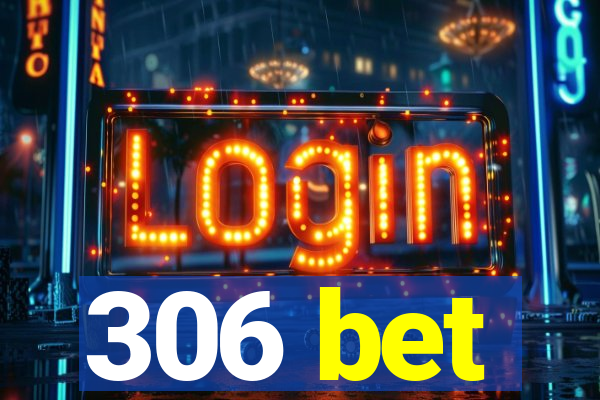 306 bet
