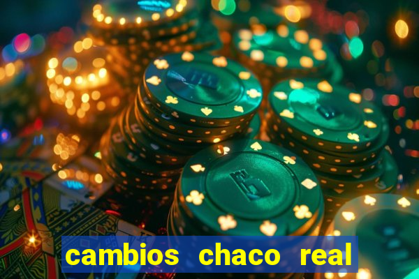 cambios chaco real x guarani