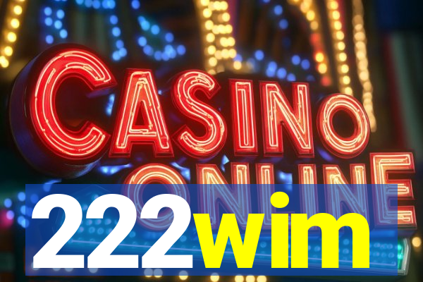 222wim