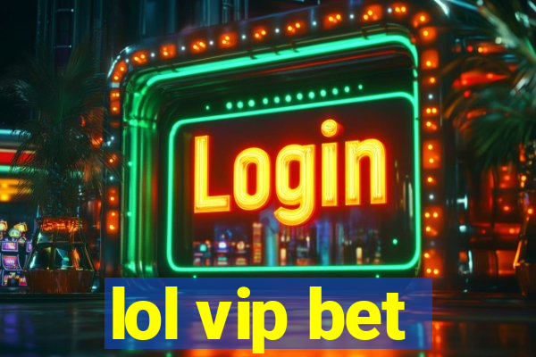 lol vip bet
