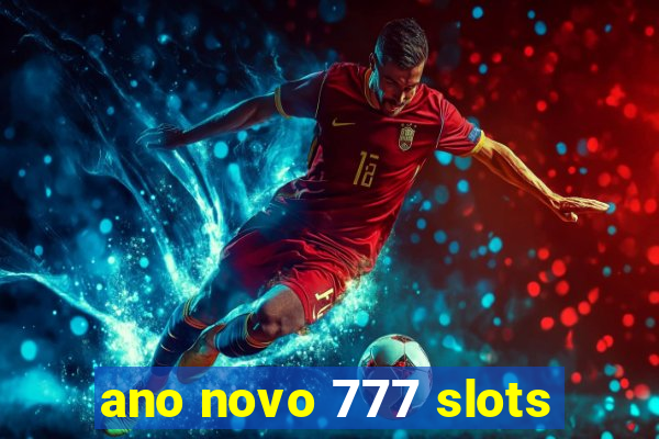 ano novo 777 slots