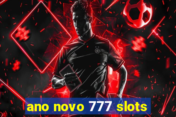 ano novo 777 slots