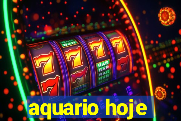 aquario hoje