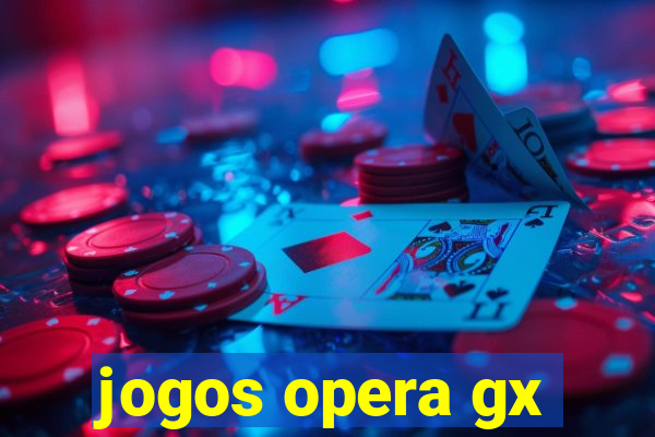 jogos opera gx