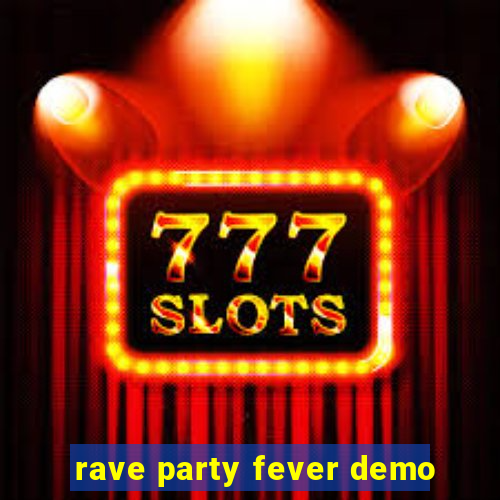 rave party fever demo