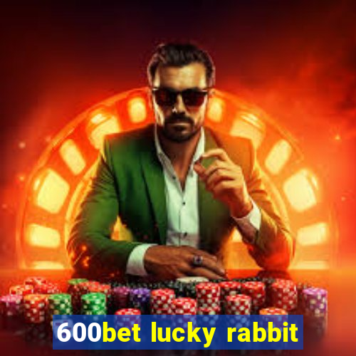 600bet lucky rabbit