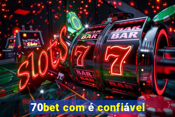 70bet com é confiável