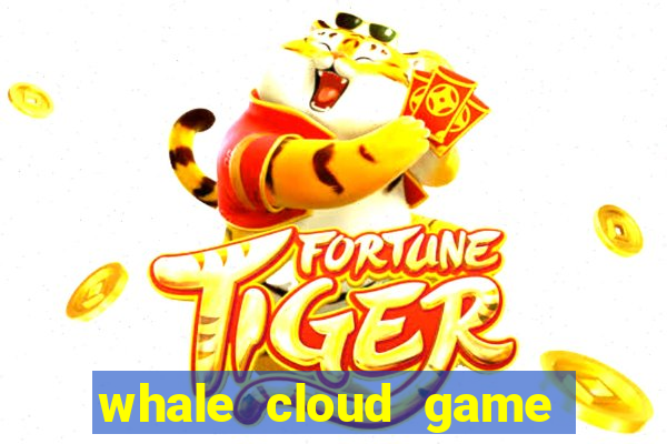 whale cloud game site oficial