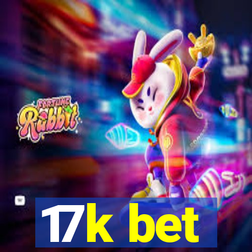 17k bet