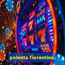polenta fiorentina