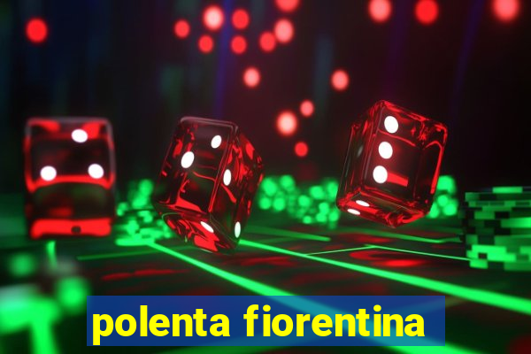 polenta fiorentina