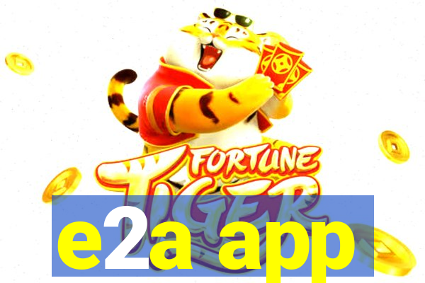 e2a app