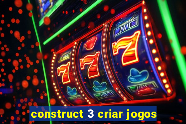 construct 3 criar jogos