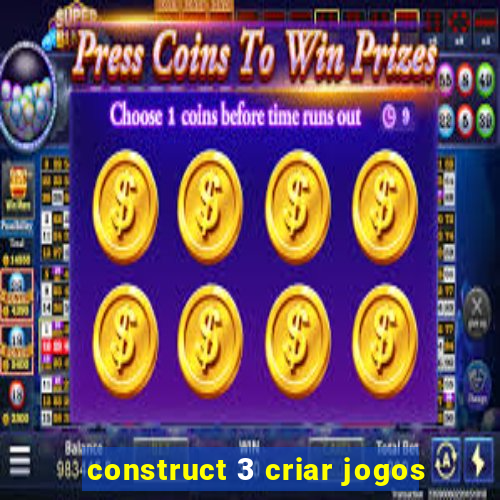 construct 3 criar jogos