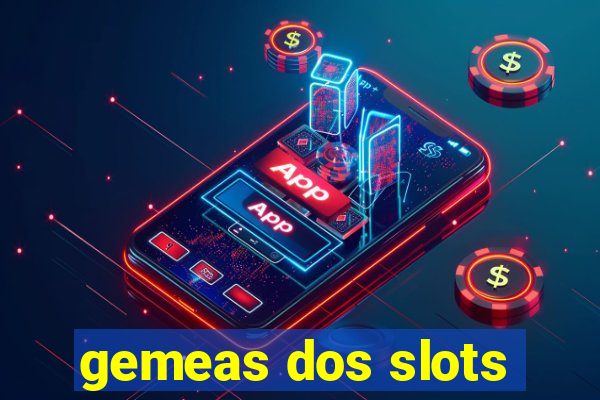 gemeas dos slots