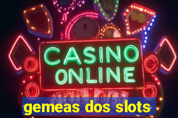 gemeas dos slots