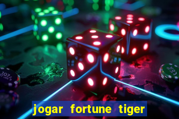 jogar fortune tiger de graca