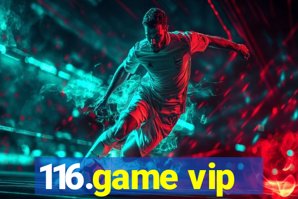 116.game vip