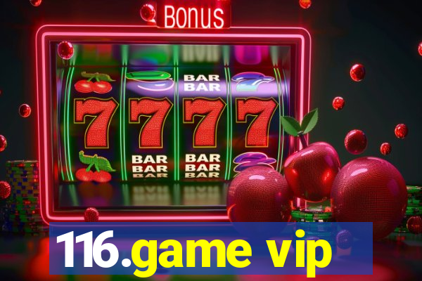 116.game vip