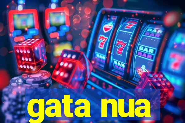 gata nua