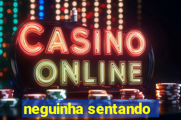 neguinha sentando