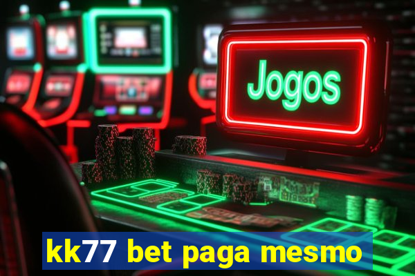 kk77 bet paga mesmo