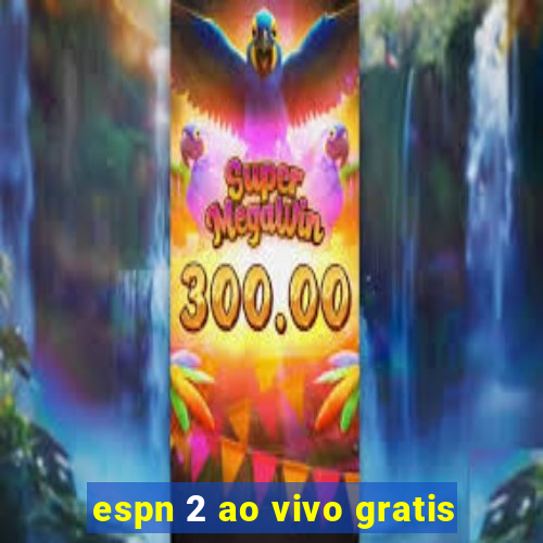 espn 2 ao vivo gratis
