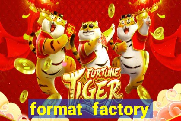 format factory windows 7