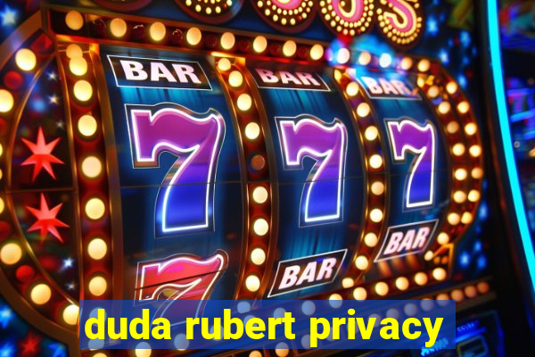 duda rubert privacy