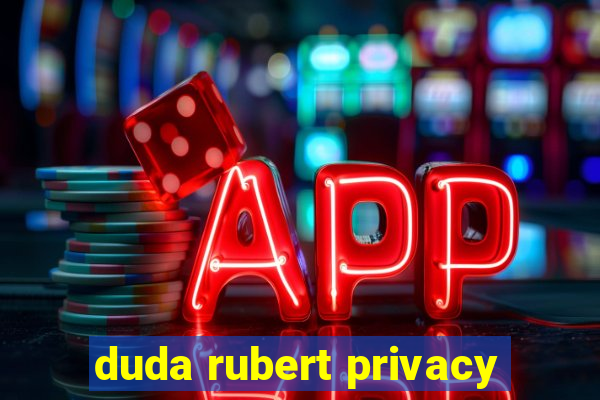 duda rubert privacy