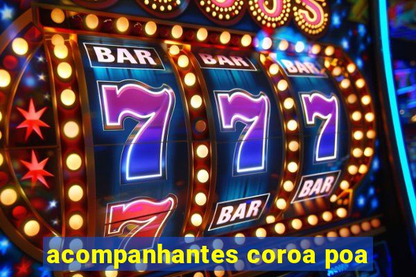 acompanhantes coroa poa