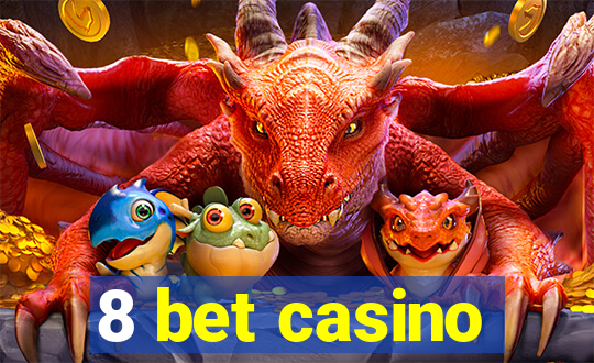 8 bet casino